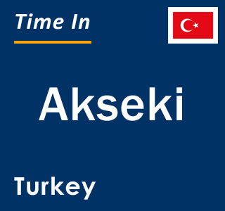 Current local time in Akseki, Turkey