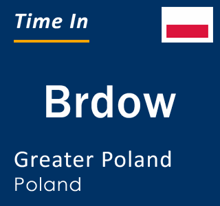 Current local time in Brdow, Greater Poland, Poland
