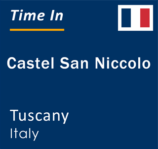 Current local time in Castel San Niccolo, Tuscany, Italy