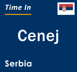 Current local time in Cenej, Serbia
