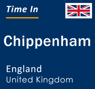 Current local time in Chippenham, England, United Kingdom