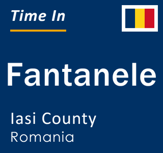 Current local time in Fantanele, Iasi County, Romania