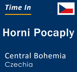 Current local time in Horni Pocaply, Central Bohemia, Czechia