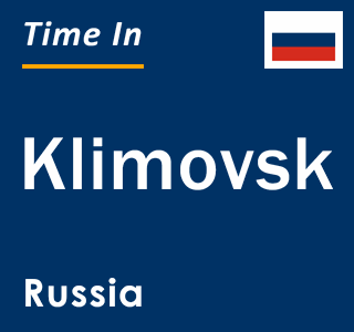 Current local time in Klimovsk, Russia