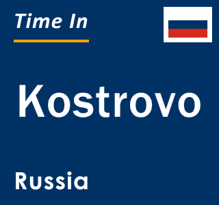 Current local time in Kostrovo, Russia