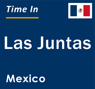 Current local time in Las Juntas, Mexico