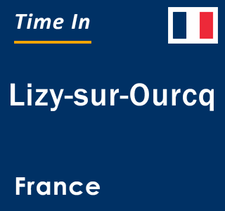 Current local time in Lizy-sur-Ourcq, France