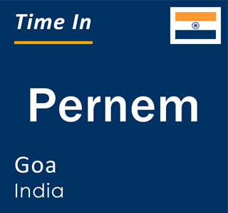 Current local time in Pernem, Goa, India