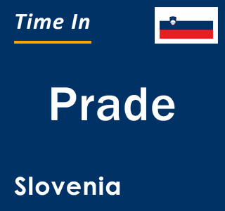 Current local time in Prade, Slovenia