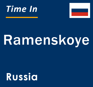 Current local time in Ramenskoye, Russia
