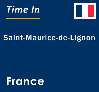 Current local time in Saint-Maurice-de-Lignon, France
