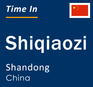 Current local time in Shiqiaozi, Shandong, China