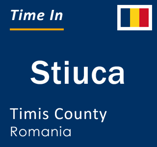 Current local time in Stiuca, Timis County, Romania