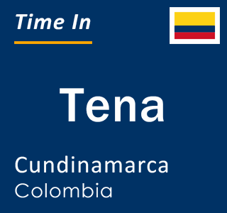 Current local time in Tena, Cundinamarca, Colombia