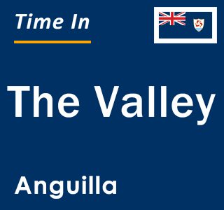 Current local time in The Valley, Anguilla