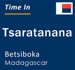 Current local time in Tsaratanana, Betsiboka, Madagascar