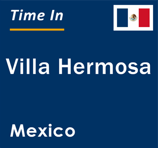 Current local time in Villa Hermosa, Mexico