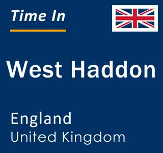 Current local time in West Haddon, England, United Kingdom