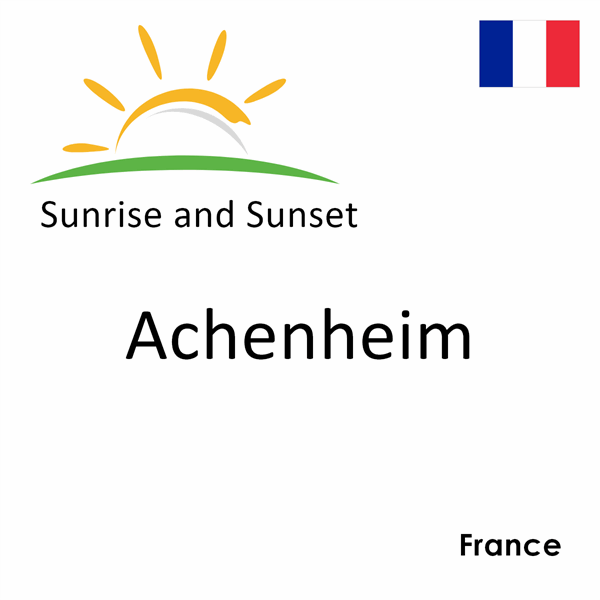 Sunrise and sunset times for Achenheim, France