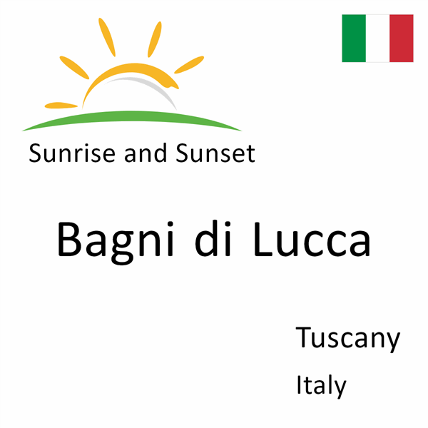 Sunrise and sunset times for Bagni di Lucca, Tuscany, Italy