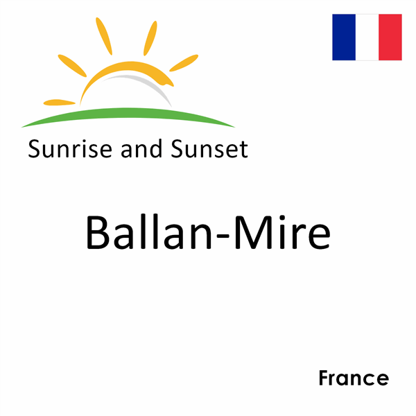 Sunrise and sunset times for Ballan-Mire, France