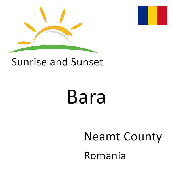 Sunrise and sunset times for Bara, Neamt County, Romania