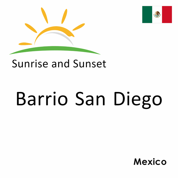 Sunrise and sunset times for Barrio San Diego, Mexico