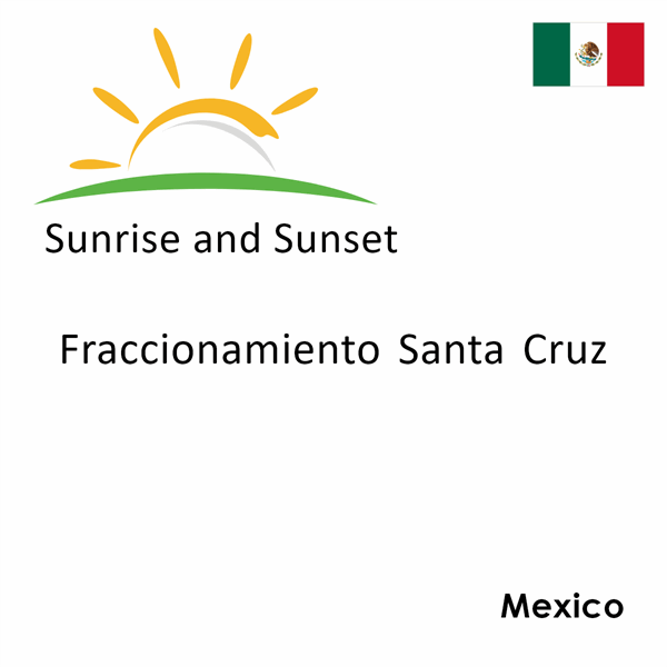 Sunrise and sunset times for Fraccionamiento Santa Cruz, Mexico