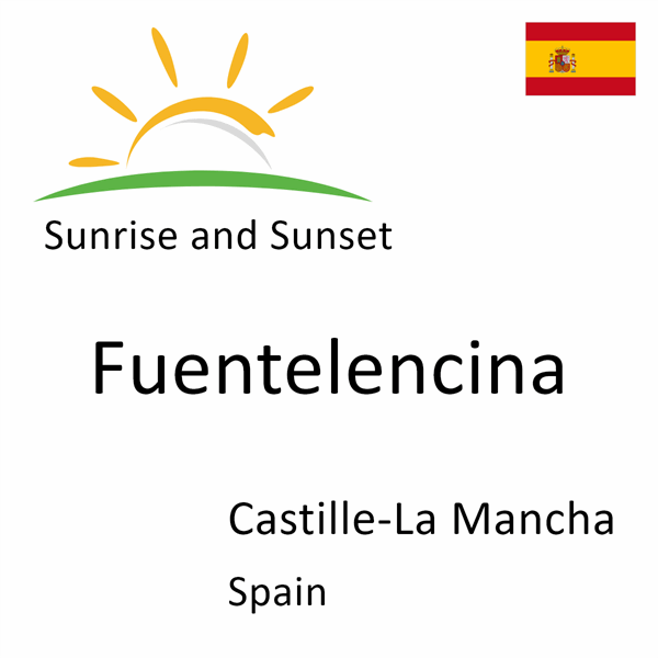 Sunrise and sunset times for Fuentelencina, Castille-La Mancha, Spain