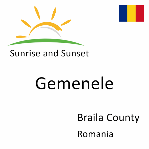 Sunrise and sunset times for Gemenele, Braila County, Romania