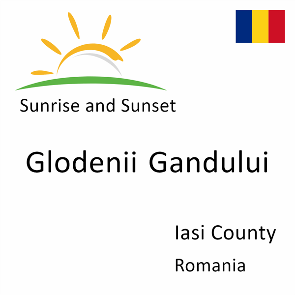 Sunrise and sunset times for Glodenii Gandului, Iasi County, Romania