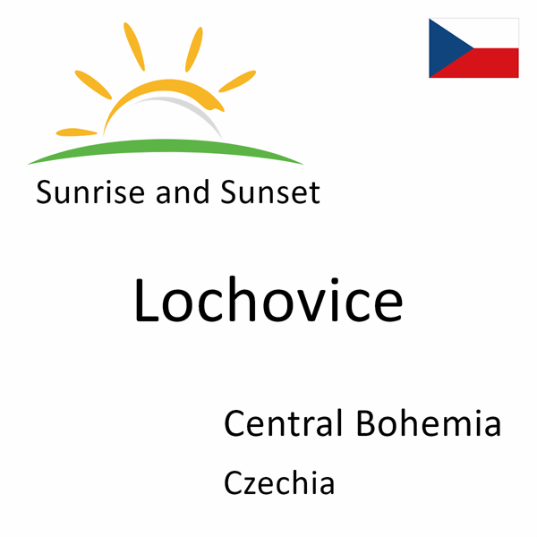 Sunrise and sunset times for Lochovice, Central Bohemia, Czechia