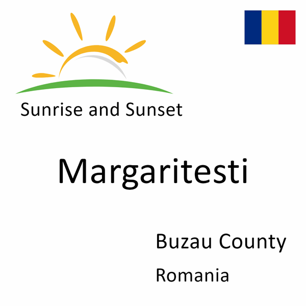 Sunrise and sunset times for Margaritesti, Buzau County, Romania