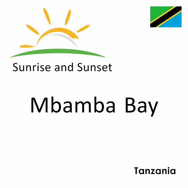 Sunrise and sunset times for Mbamba Bay, Tanzania