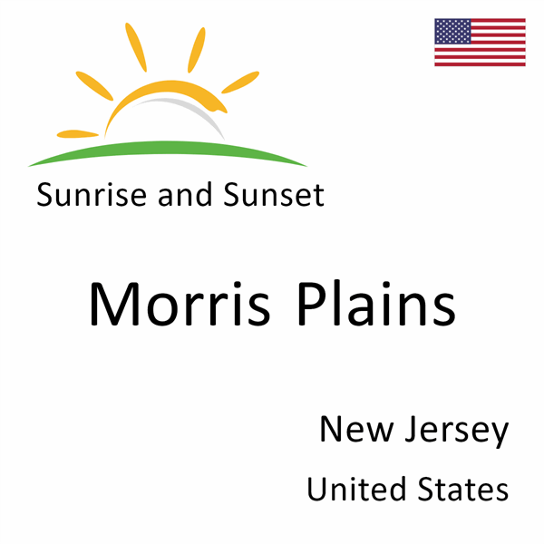 Sunrise and sunset times for Morris Plains, New Jersey, United States