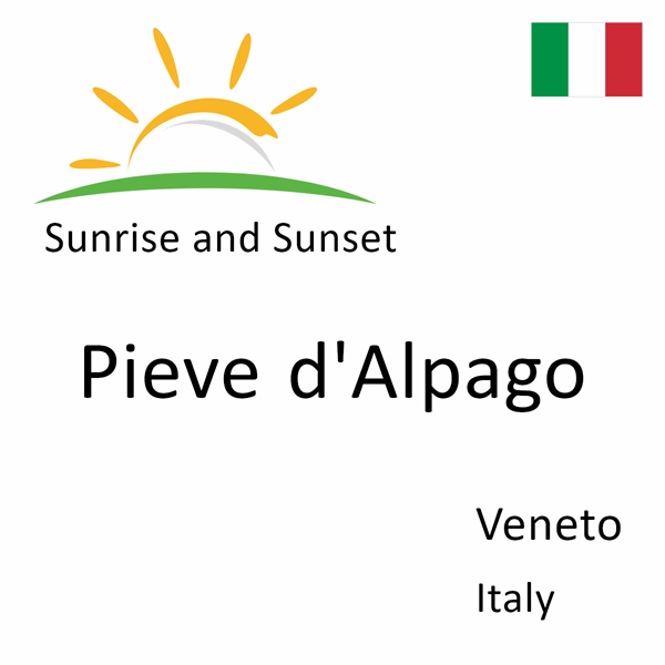 Sunrise and sunset times for Pieve d'Alpago, Veneto, Italy