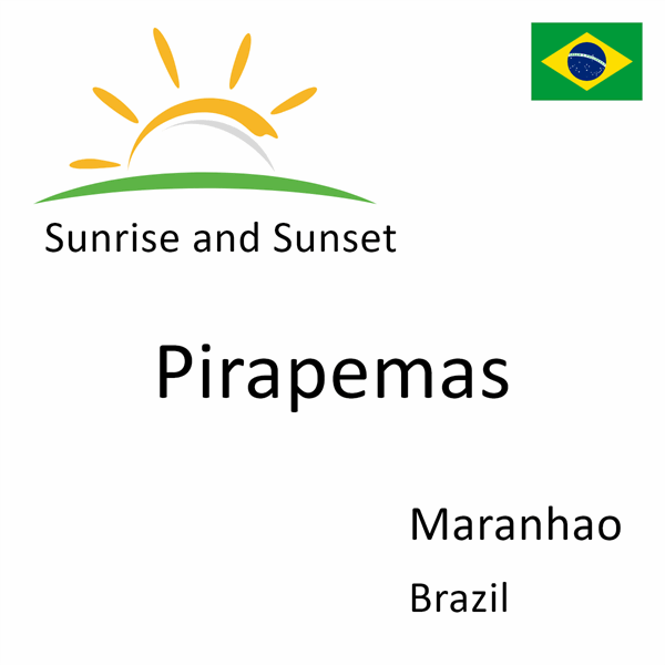 Sunrise and sunset times for Pirapemas, Maranhao, Brazil