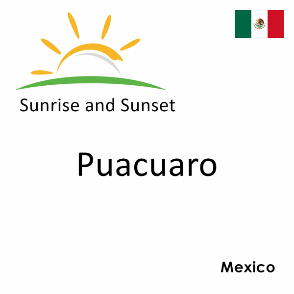 Sunrise and sunset times for Puacuaro, Mexico