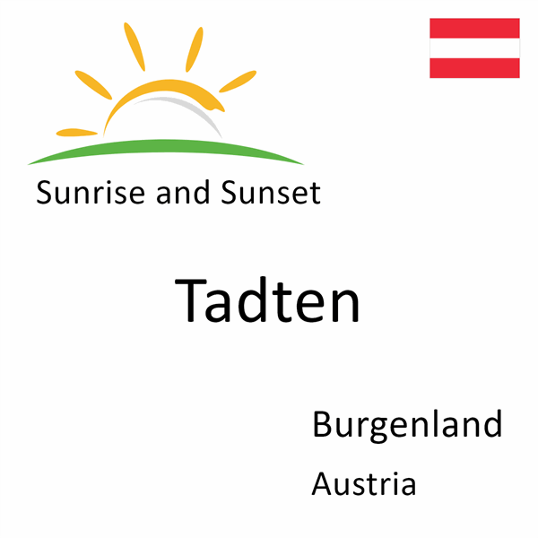 Sunrise and sunset times for Tadten, Burgenland, Austria