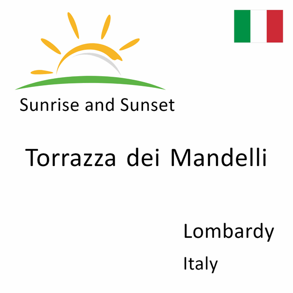 Sunrise and sunset times for Torrazza dei Mandelli, Lombardy, Italy