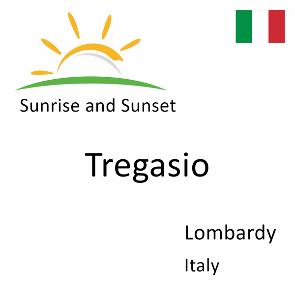 Sunrise and sunset times for Tregasio, Lombardy, Italy