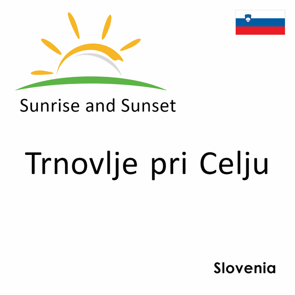 Sunrise and sunset times for Trnovlje pri Celju, Slovenia