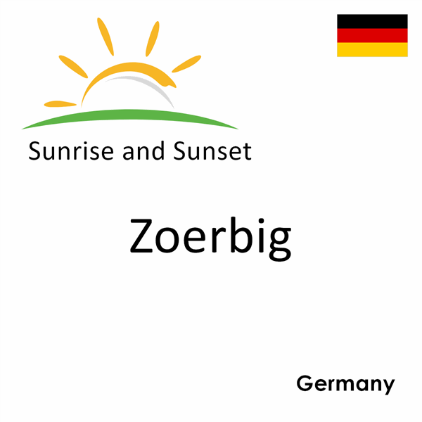 Sunrise and sunset times for Zoerbig, Germany
